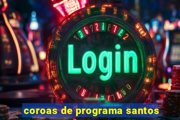 coroas de programa santos